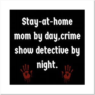 SAHM By Day, Crime Show Detective By Night Posters and Art